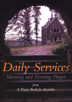 Daily Services: Morning and Evening Prayer from A Prayer book for Australia de Charles Sherlock