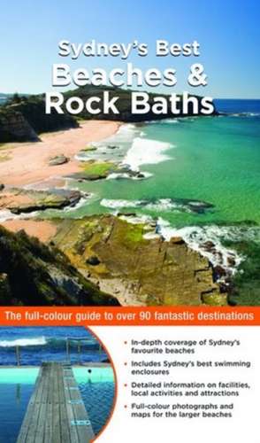 Sydney's Best Beaches & Rock Baths: The Full-Colour Guide to Over 90 Fantastic Destinations de Andrew Swaffer