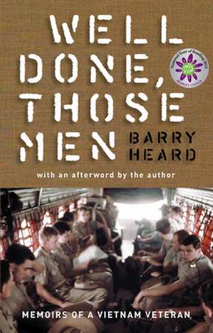 Well Done, Those Men: Memoirs of a Vietnam Veteran de Barry Heard