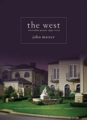 The West: Australian Poems 1989-2009 de John Mateer