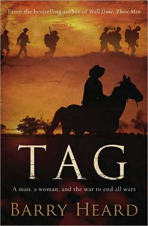 Tag: A Man, a Woman, and the War to End All Wars de Barry Heard