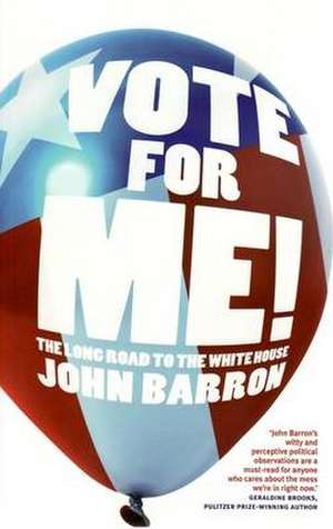 Vote for Me: The Long Road to the White House de John Barron