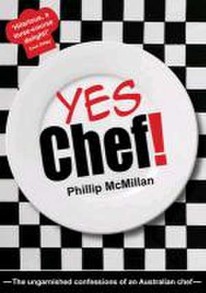 Yes Chef! de Phillip Mcmillan