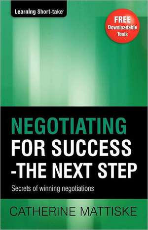 Negotiating for Success - The Next Step de Catherine Mattiske