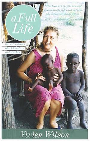 A Full Life: The Adventures of a Christian Aid Worker de Vivian Wilson