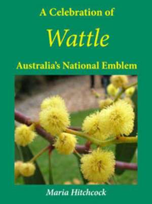 Celebration of Wattle de Maria Hitchcock