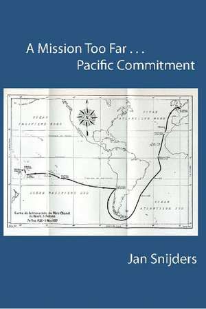 A Mission Too Far...Pacific Commitment: Pacific Commitment de Jan Snijders