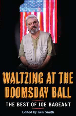 Waltzing at the Doomsday Ball: The Best of Joe Bageant de Joe Bageant