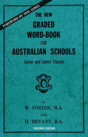 The New Graded Word-Book for Australian Schools: Junior and Senior Classes de W. Foster