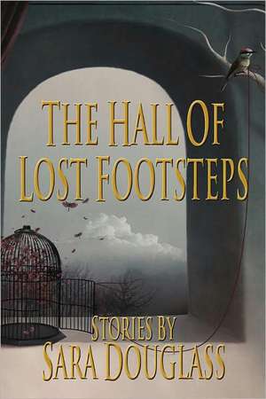 The Hall of Lost Footsteps de Sara Douglass