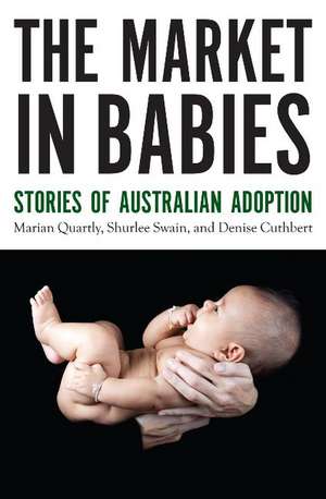 The Market In Babies: Stories of Australian Adoption de Denise Cuthbert