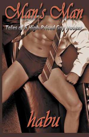 Man's Man: Tales of a High-Priced Gay Hooker.