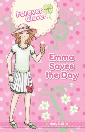 Emma Saves the Day de Holly Bell