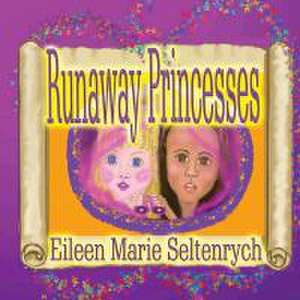 Runaway Princesses: Find True Friends de Eileen Marie Seltenrych