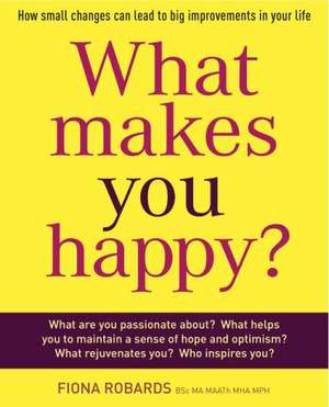 What Makes You Happy? de Fiona Robards