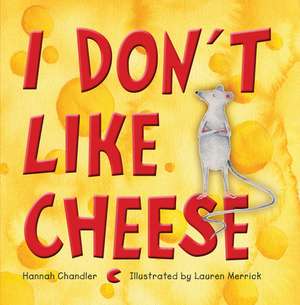 I Don't Like Cheese de Hannah Chandler