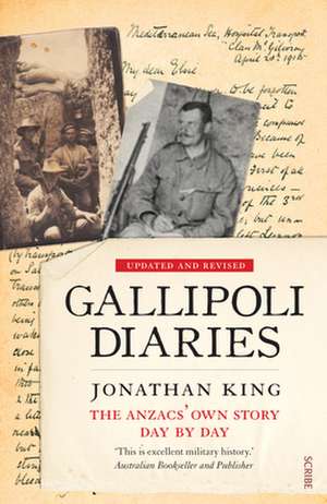 Gallipoli Diaries: The Anzacs' Own Story, Day by Day de Jonathan King