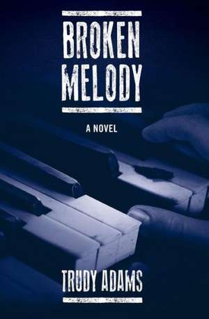 Broken Melody de Trudy Adams