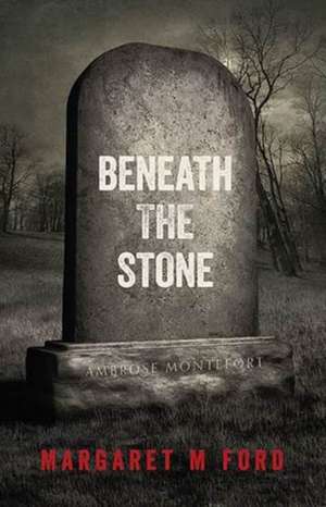 Beneath the Stone de Margaret M Ford