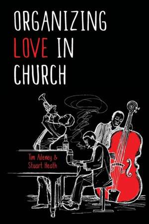 Organizing Love in Church de Tim Adeney