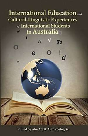 International Education and Cultural-Linguistic Experiences of International Students in Australia de Abe Ata