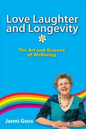 Love Laughter and Longevity de Janni Goss