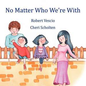 No Matter Who We're with de Robert Vescio