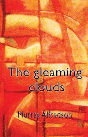 The Gleaming Clouds de Murray Alfredson