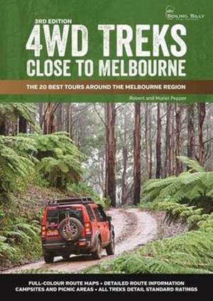 4WD Treks Close to Melbourne: The 20 Best Tours Around the Melbourne Region de Robert Pepper