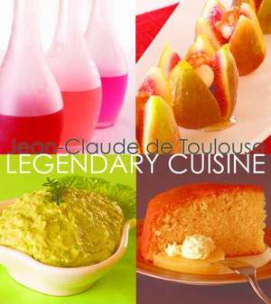 Legendary Cuisine de Jean-Claude de Toulouse