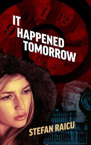 It Happened Tomorrow de Stefan Raicu