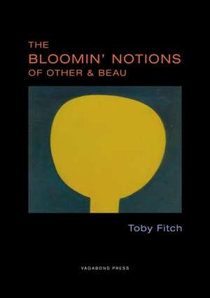 The Bloomin' Notions of Other & Beau de Toby Fitch