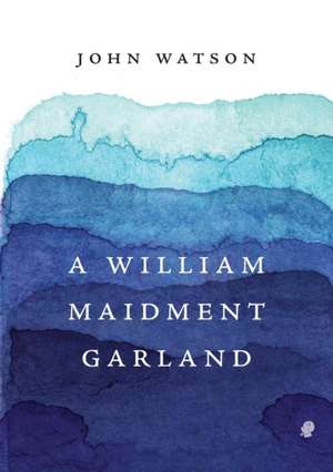 A William Maidment Garland de John Watson