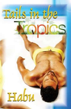 Tails in the Tropics: Hot Men, Steamy Climates