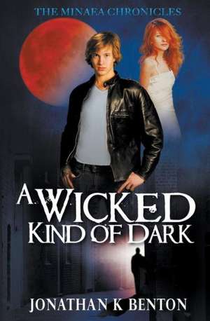 A Wicked Kind of Dark de Jonathan K. Benton