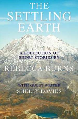 The Settling Earth de Rebecca Burns