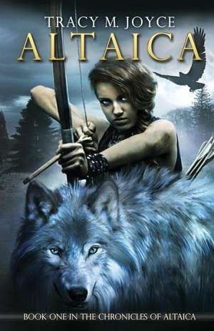 Altaica (Book One in the Chronicles of Altaica) de Tracy M. Joyce