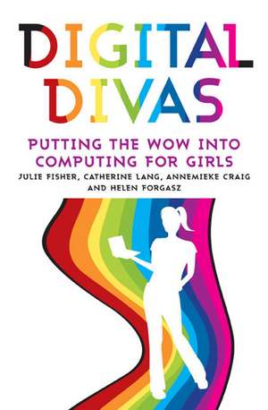 Digital Divas: Putting the Wow into Computing for Girls de Annemieke Craig