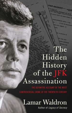 The Hidden History of the JFK Assassination de Lamar Waldron