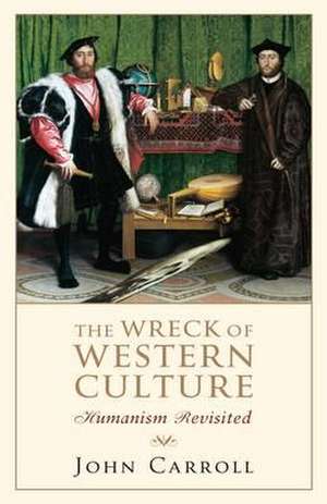 Carroll, J: The Wreck of Western Culture de John Carroll