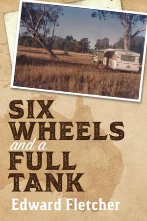 Six Wheels and a Full Tank de Edward Fletcher