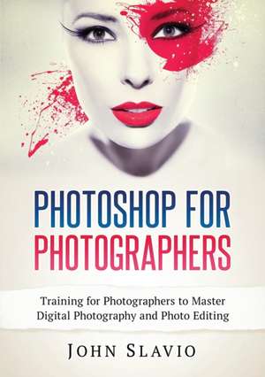 Photoshop for Photographers de John Slavio