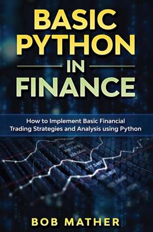 Basic Python in Finance de Bob Mather