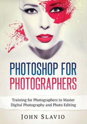 Photoshop for Photographers de John Slavio