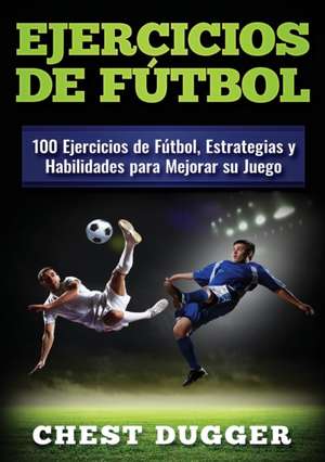 Ejercicios de fútbol de Chest Dugger