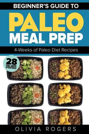 Paleo Meal Prep de Olivia Rogers