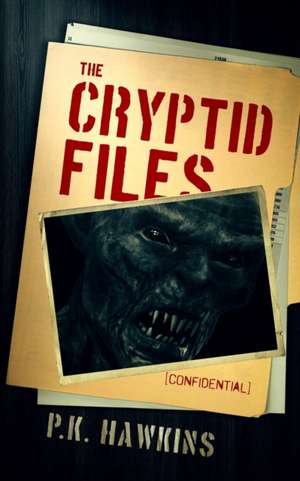 The Cryptid Files: Bigfoot de P. K. Hawkins