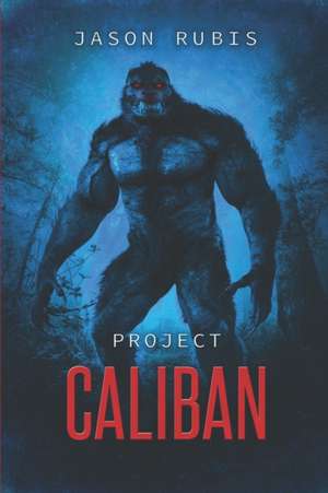 Project Caliban de Jason Rubis