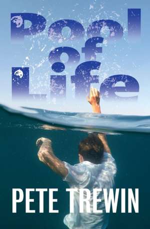 Pool of Life de Pete Trewin