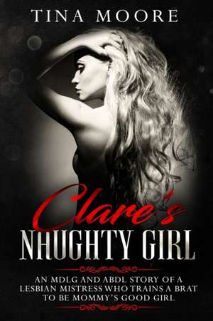 Clare's Naughty Girl de Tina Moore